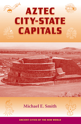 Aztec City-State Capitals - Smith, Michael E