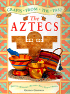 Aztec Crafts from the Past - Chapman, Gillian