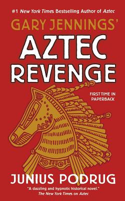 Aztec Revenge - Jennings, Gary, and Podrug, Junius