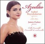 Azul�o - Isabel Bayrakdarian (soprano); Jamie Parker (piano)