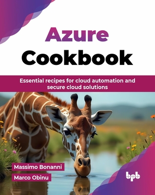 Azure Cookbook: Essential recipes for cloud automation and secure cloud solutions (English Edition) - Bonanni, Massimo, and Obinu, Marco