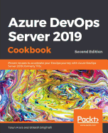 Azure DevOps Server 2019 Cookbook: Proven recipes to accelerate your DevOps journey with Azure DevOps Server 2019 (formerly TFS)