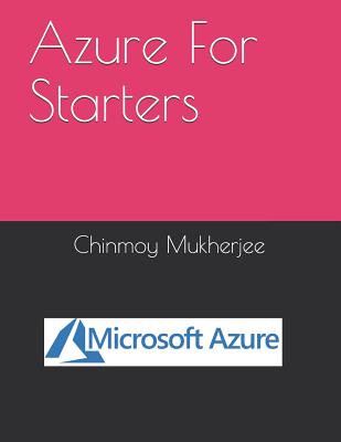 Azure For Starters - Mukherjee, Chinmoy
