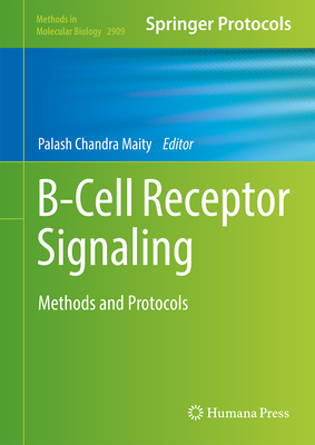 B-Cell Receptor Signaling: Methods and Protocols - Maity, Palash Chandra (Editor)