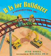 B Is for Bulldozer Lap: A Construction ABC