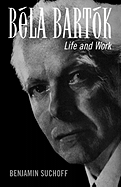 B?la Bart?k: Life and Work