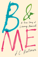 B & Me: A True Story of Literary Arousal