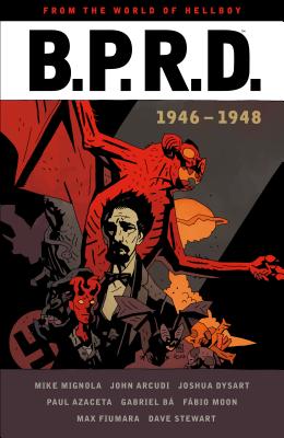 B.P.R.D.: 1946-1948 - Mignola, Mike, and Arcudi, John, and Dysart, Joshua