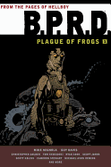 B.P.R.D.: Plague of Frogs, Volume 1
