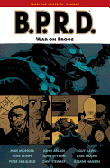 B.P.R.D. Volume 12: War on Frogs (B.P.R.D. (Graphic Novels), 12)