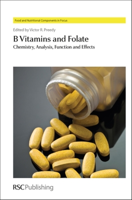 B Vitamins and Folate: Chemistry, Analysis, Function and Effects - Preedy, Victor R, Prof. (Editor)