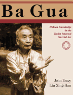 Ba Gua: Hidden Knowledge in the Taoist Internal Martial Art