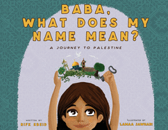 Baba, What Does My Name Mean? A Journey to Palestine