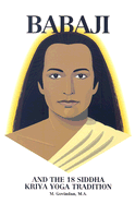 Babaji and the 18 Siddha Kriya Yoga Tradition