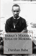 Babaji's Manasa Yoga of Moksha