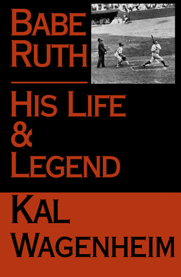 Babe Ruth: His Life and Legend - Wagenheim, Kal