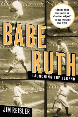 Babe Ruth: Launching the Legend - Reisler, Jim