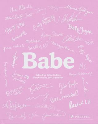 Babe - Collins, Petra (Editor), and Gevinson, Tavi (Foreword by), and Sciortino, Carly (Contributions by)