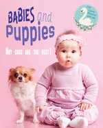 Babies and Puppies - Why Dogs Are The Best!