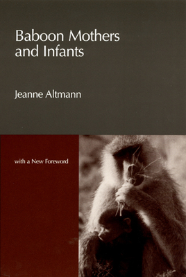 Baboon Mothers and Infants - Altmann, Jeanne