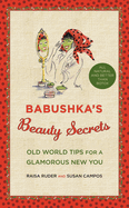 Babushka's Beauty Secrets: Old World Tips for a Glamorous New You
