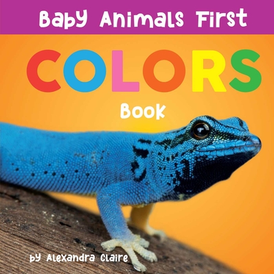 Baby Animals First Colors Book - Claire, Alexandra