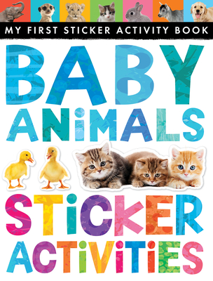 Baby Animals Sticker Activities: My First Sticker Activity Book - Litton, Jonathan, and Tiger Tales (Compiled by)