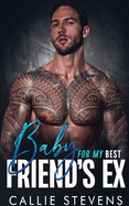 Baby For My Best Friend's Ex