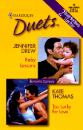 Baby Lessons; Too Lucky for Love