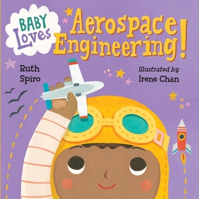 Baby Loves Aerospace Engineering! - Spiro, Ruth