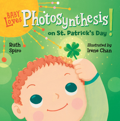 Baby Loves Photosynthesis on St. Patrick's Day! - Spiro, Ruth