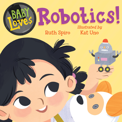 Baby Loves Robotics! - Spiro, Ruth