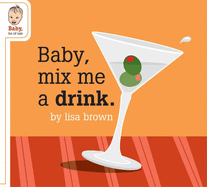 Baby, Mix Me a Drink