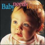 Baby Needs Beauty