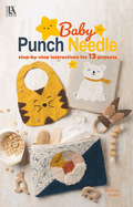 Baby Punch Needle--Step-By-Step Instructions for 13 Projects