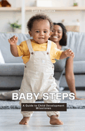 Baby Steps: A Guide to Child Development Milestones