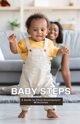 Baby Steps: A Guide to Child Development Milestones - Phoenix, Elara