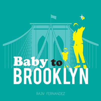 Baby to Brooklyn - Fernandez, Rajiv
