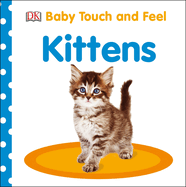 Baby Touch and Feel Kittens: An Interactive Baby Cat Board Book