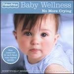Baby Wellness: No More Crying