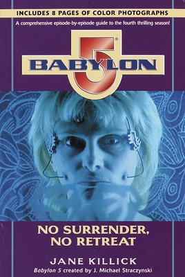 Babylon 5: No Surrender, No Retreat - Killick, Jane