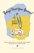 Baby's First Year Journal: A Day-To-Day Guide to Your Baby's Development During the First Twelve Months