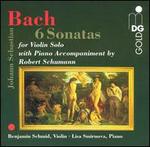 Bach: 6 Sonatas for Violin Solo with Piano Accompaniment by Robert Schumann