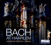 Bach at Haarlem - Jonathan Dimmock (organ)