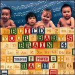 Bach: Build Your Baby's Brain 4