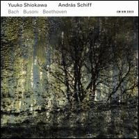 Bach, Busoni, Beethoven - Andr�s Schiff (piano); Yuuko Shiokawa (violin)