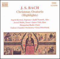 Bach: Christmas Oratorio (Highlights) - Ingrid Kertesi (soprano); J�nos T�th (bass); J�zsef Mukk (tenor); Judit Nemeth (alto);...