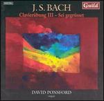 Bach: Clavier�bung III - Sei gegr�sset