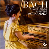 Bach: Clavier-�bung II; Chaconne - Aya Hamada (harpsichord)