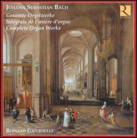 Bach: Complete Organ Works - Bernard Foccroulle (organ)